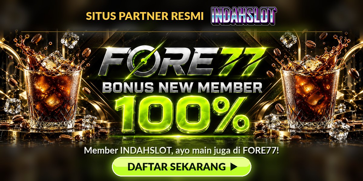 Situs partner resmi INDAHSLOT - daftar FORE77 bonus new member 100%